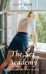 The Sex Academy – Explicit and Fun Erotic Novella (Sex Academy Series Book 1)