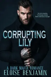 Corrupting Lily: An Age Gap, Dark Mafia Romance
