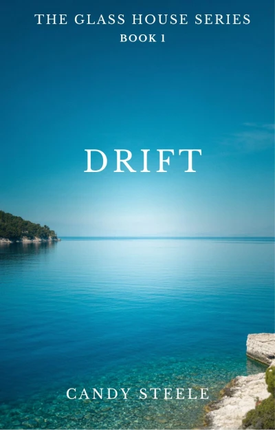 DRIFT: THE GLASS HOUSE SERIES – Book One