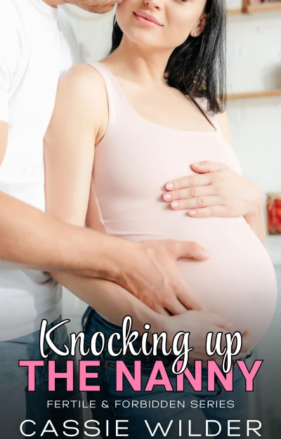 Knocking up the Nanny: Age Gap Older Man Fertile Younger Woman Baby Making (Fertile & Forbidden)