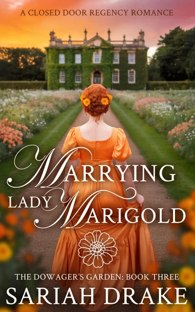 Marrying Lady Marigold: A Closed Door Regency Romance (The Dowager’s Garden Book 3)