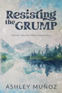 Resisting the Grump: A Grumpy Sunshine Romance (Mount Macon Book 1)