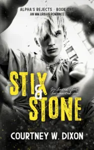 Stix & Stone – MM Urban Romance (Alpha’s Rejects Book 1)