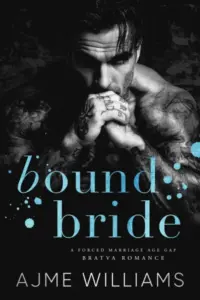 Bound Bride: A Forced Marriage, Age Gap, Bratva Romance (Mafia Lords of Sin)