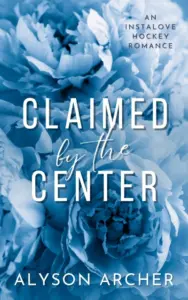 Claimed by the Center: An Instalove Hockey Romance (Toronto Thunder Book 1)
