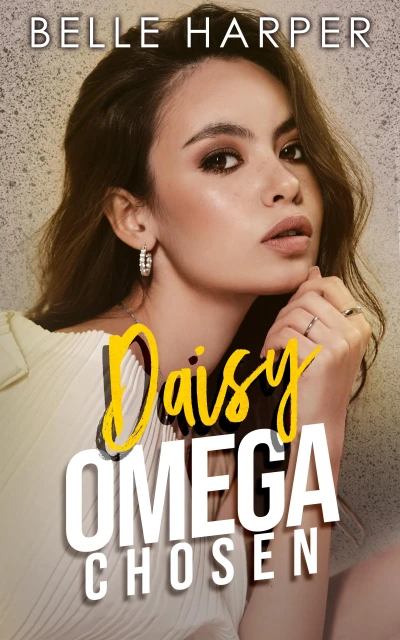 Daisy: A Standalone Omegaverse Romance (Omega Chosen)