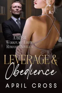 Leverage & Obedience: A BDSM Workplace Erotic Romance Novella (Standalone Spicy Romance and Completed Series)