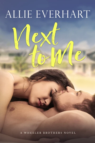 Next to Me: An Enemies-to-Lovers Neighbor Romance (Wheeler Brothers Book 1)