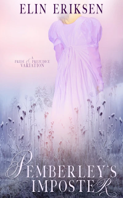Pemberley’s Imposter : A Pride & Prejudice variation