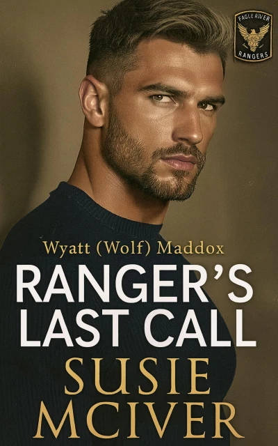 RANGER’S LAST CALL: small town romantic suspense military (EAGLE RIVER RANGER’S Book 1)