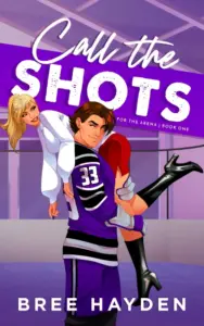 Call the Shots: A College Hockey Romance (For The Arena Book 1)