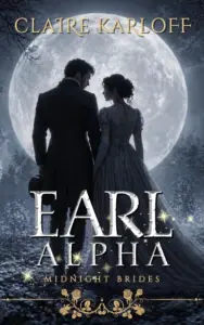 Earl Alpha: steamy slow burn werewolf romance (Midnight Brides)