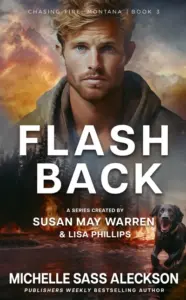 Flashback: A K9 handler desperate for a fresh start, the man she can’t forgive, and a redemption arc she never saw coming. (Chasing Fire: Montana Book 3)