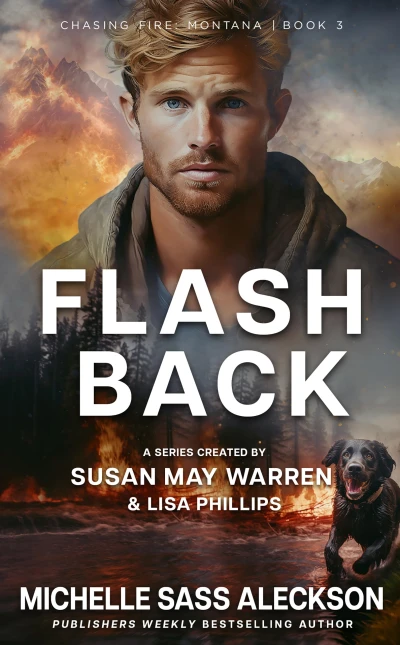 Flashback: A K9 handler desperate for a fresh start, the man she can’t forgive, and a redemption arc she never saw coming. (Chasing Fire: Montana Book 3)