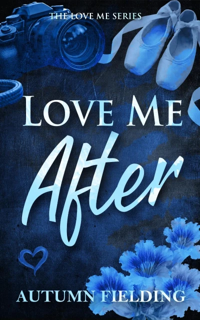 Love Me After (The Love Me Series)