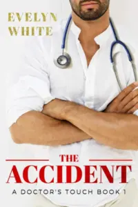 The Accident: A Doctor’s Touch (Book 1)