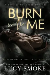 Burn With Me: A Contemporary Icarus Retelling (Gods of Hazelwood: Icarus Book 1)