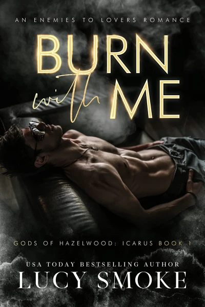 Burn With Me: A Contemporary Icarus Retelling (Gods of Hazelwood: Icarus Book 1)