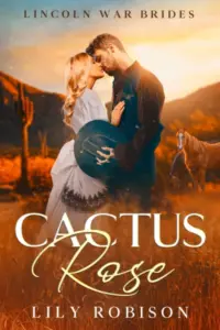 Cactus Rose: Lincoln War Brides Book One