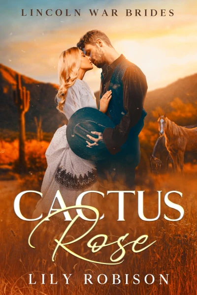 Cactus Rose: Lincoln War Brides Book One