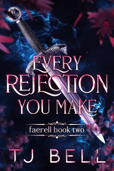 Every Rejection You Make (Faerell Book 2)