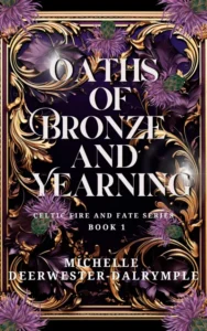 Oaths of Bronze and Yearning: Steamy, Enemies to Lovers, Fae and Magic, Opposites Attract Romantasy (Celtic Fire and Fate Book 1)