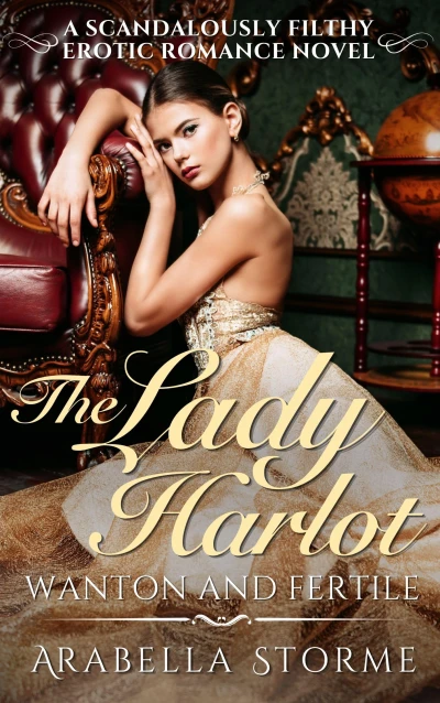 The Lady Harlot: A Scandalously Filthy Erotic Romance Novel