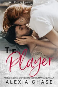 The Player: An Insta-Love, Contemporary Romance Novella (A Sinfully Seductive Series Book 2)