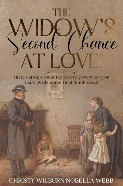 The Widow’s Second Chance At Love!: There’s always room for love to grow when you share burdens and small kindnesses!