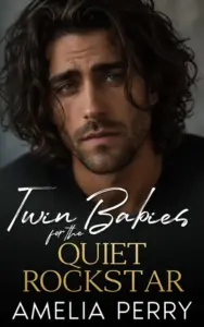 Twin Babies for the Quiet Rockstar: An Opposites-Attract Rockstar Romance (The Unexpected Twins Collection)
