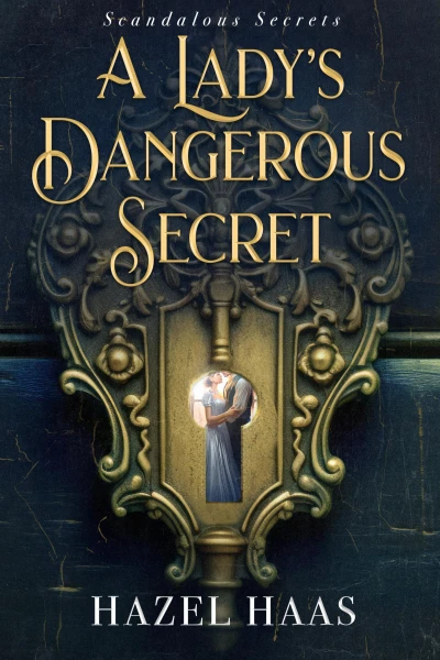 A Lady’s Dangerous Secret (Scandalous Secrets Book 1)