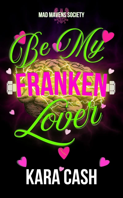 Be My Franken Lover : A Second Chance, Paranormal Horror Romcom