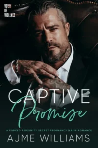Captive Promise: A Forced Proximity Secret Pregnancy Mafia Romance (Vows of Violence Book 4)