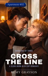 Cross the Line: Book One of a Slow-Burn M/M Cop Romance Trilogy (Apartment 402 1)