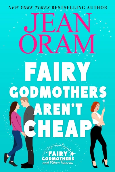 Fairy Godmothers Aren’t Cheap: A Sweet Romantic Comedy Romantasy (Fairy Godmothers and Other Fiascos Book 1)