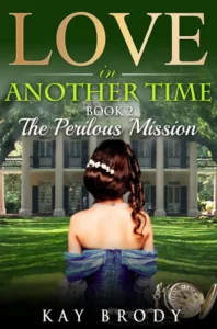 The Perilous Mission: A Time Travel Romance (Love In Another Time Book 2)