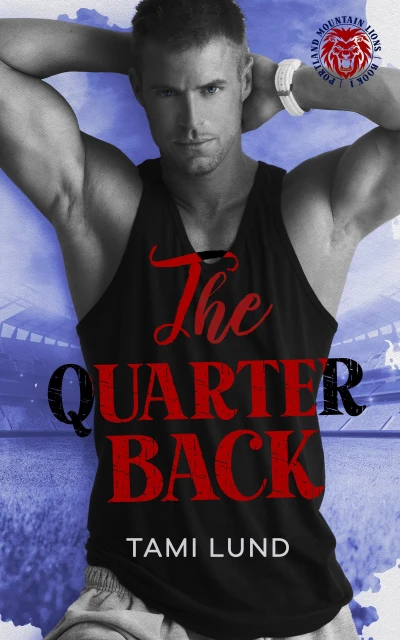 The Quarterback: Football Romance (Portland Mountain Lions Book 1)